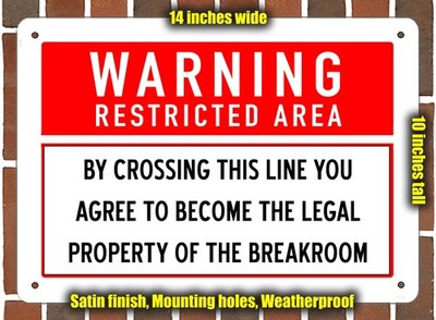 BY CROSSING THIS LINE YOU AGREE TO BECOME THE LEGAL PROPERTY OF THE BREAKROOM
