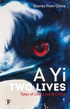 Two Lives: Tales of Life, Love and Crime. Stories from China. by A. Yi (English)