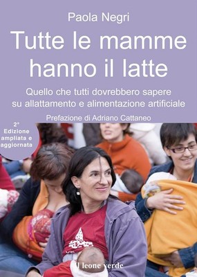 Paola Negri Adr Tutte le mamme hanno il latte. Quello che tutti dovr (Paperback)