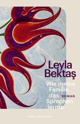Leyla Bektas Bektas, Leyla/Wie meine Familie das Sprechen lernte