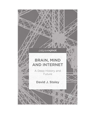 Brain, Mind and Internet: A Deep History and Future: A Deep History and Future, 