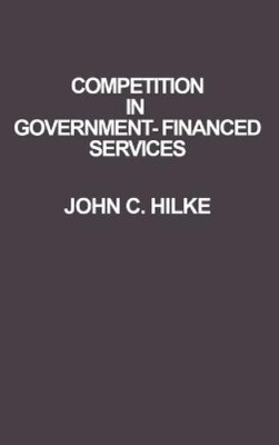 John C. Hilke Competition in Government-Financed Services (Gebundene Ausgabe)