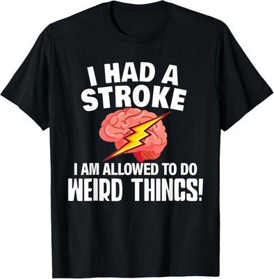 I Had A Stroke I Am Allowed To Do Weird Things Flash Brain T-Shirt