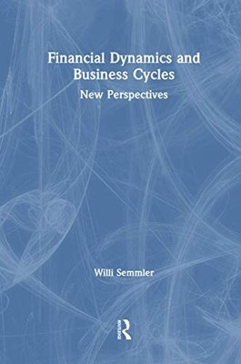 Financial Dynamics and Business Cycles: New Perspectives by Willi Semmler NEW