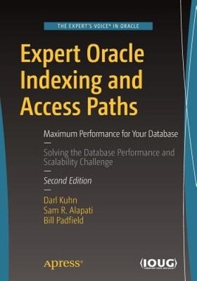 Expert Oracle Indexing and Access Paths: Maximale Performance für Ihre Datenbank