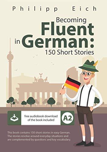 Becoming fluent in German 150 Short Stories