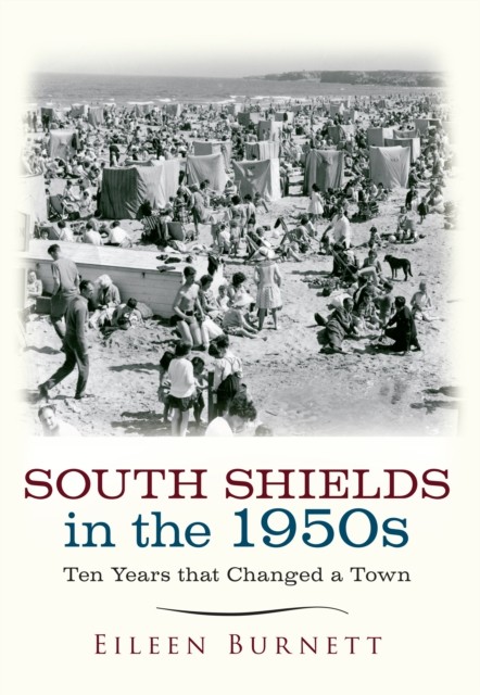 South Shields in the 1950s by Eileen Burnett (Paperback Book)