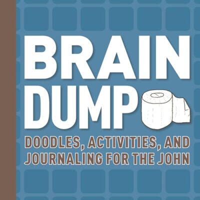 Brain Dump: Doodles, Activities, and Journaling for the John Running Press
