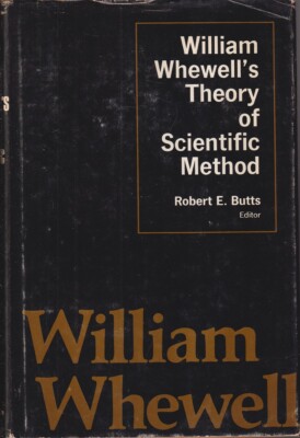 William Whewell's Theory Of Scientific Method By Butts, Robert E. Whewell,