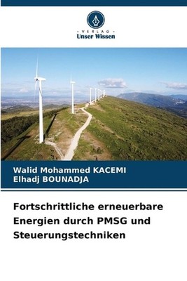 Fortschrittliche erneuerbare Energien durch PMSG und Steuerungstechniken by Wali
