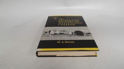 The centennial history of Wellington College 1867-1967, H.A. Hero
