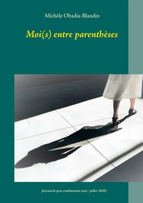 Moi(s) entre parenthèses Journal de post-confinement (mai - juillet 2020) Buch