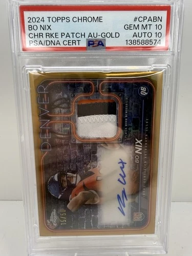 2024 Topps Chrome Rookie Patch Autographs Bo Nix Gold 15/50 PSA 10 Auto 10