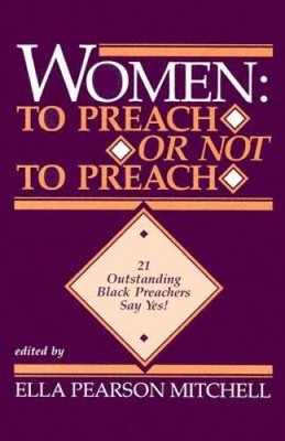 Women: To Preach or Not to Preach: 21 Outstanding Black Preachers S - GOOD