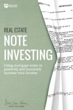 Real Estate Note Investing: Using Mortgage Notes to Passively and Massively...