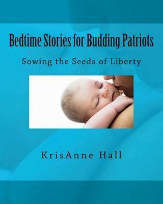 Bedtime Stories for Budding Patriots by KrisAnne Hall (2011, Trade Paperback)