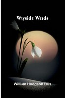 Wayside Weeds William Hodgson Ellis Taschenbuch Englisch 2025 Alpha Edition