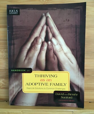 Handbook on Thriving As an Adoptive Family : Real-Life Solutions to Common...