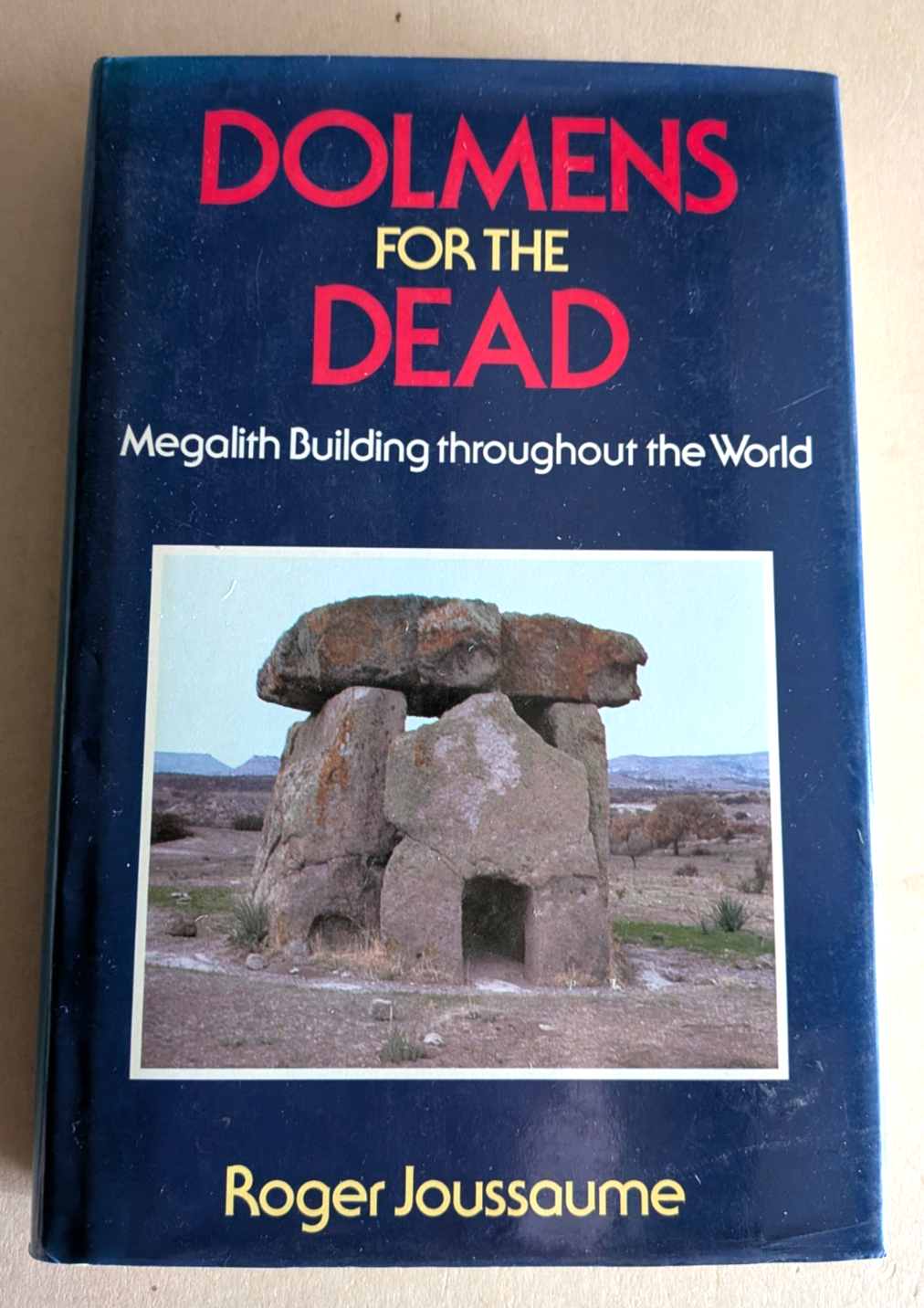 DOLMENS FOR THE DEAD Megalith-Building Throughout the World Roger Joussaume 1988