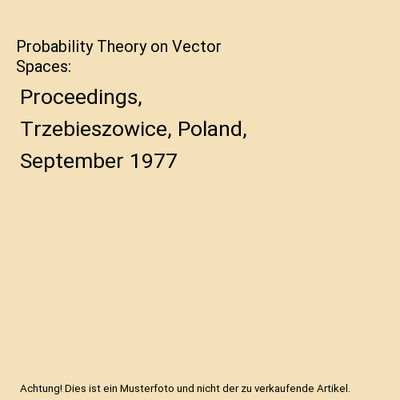 Probability Theory on Vector Spaces: Proceedings, Trzebieszowice, Poland, Septem