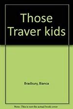 Those Traver Kids Hardcover Bianca Bradbury