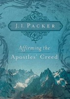 Affirming The Apostles' Creed | J I Packer | Englisch | Taschenbuch | 2008