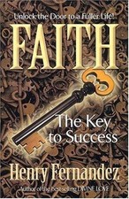 Faith, the Key to Success by Fernandez, Henry