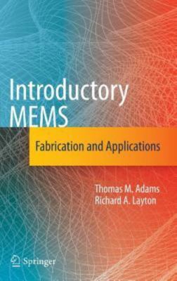 Introductory MEMS: Fabrication and Applications by 