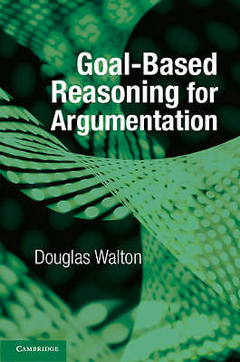 Goal-based Reasoning for Argumentation Walton Hardback 9781107119048