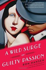 A WILD SURGE OF GUILTY PASSION: A NOVEL By Ron Hansen **Mint Condition**