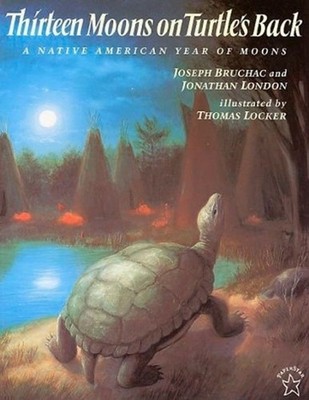 Thirteen Moons on Turtle's Back: A Native American Year of Moons by Joseph Bruch