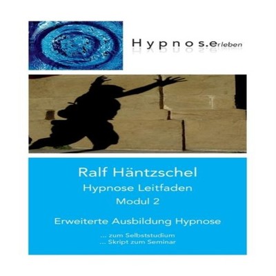 Hypnose Leitfaden Modul 2Erweiterte Ausbildung Hypnose Books On D