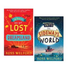 Image of Ross Welford Collection 2 Book Set When we got lost in Dreamland, In to the Side
