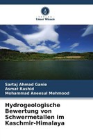 Sartaj Ahmad Ganie (U. A.) | Hydrogeologische Bewertung Von Schwermetallen Im...