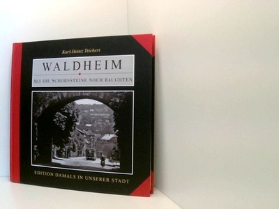 Waldheim als die Schornsteine noch rauchten Fotodokumente zwischen 1945 und 1990