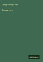 George Sidney Camp | Democracy | Buch | Englisch (2025) | Antigonos Verlag