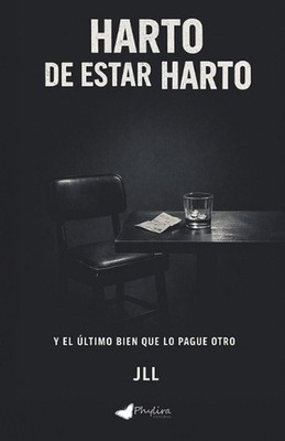 Harto de estar harto: Y el ?ltimo bien que lo pague otro by J.L.L. (Spanish) Pap