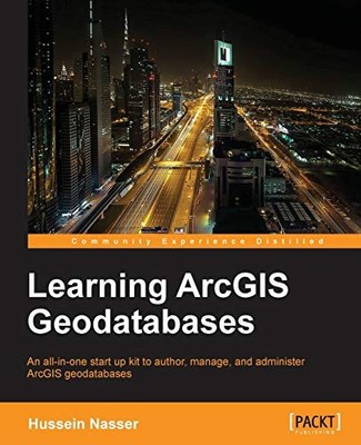 Learning ArcGIS Geodatabases by Nasser