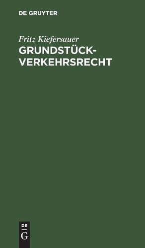 Fritz Kiefersauer Grundstückverkehrsrecht (Hardback)