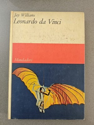 LEONARDO DA VINCI - JAY WILLIAMS - MONDADORI - 1966 - DIE BÜCHER DER KARAVELLE