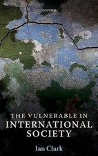 The Vulnerable in International Society by Ian Clark (English) Hardcover Book