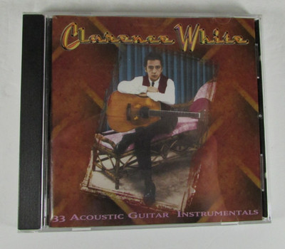 33 Acoustic Guitar Instrumentals by Clarence White (CD, Aug-2003, Rural Rhythm)