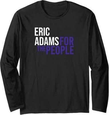 Eric Adams For The People Liberal Democrat USA Long Sleeve Tshirt