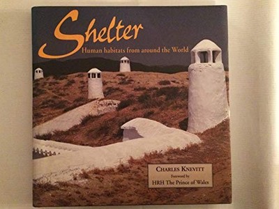 Shelter: Human Habitats from Around..., Knevitt, Charle