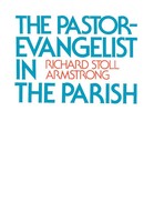 Richard Stoll Armstrong | The Pastor-Evangelist In The Parish | Taschenbuch