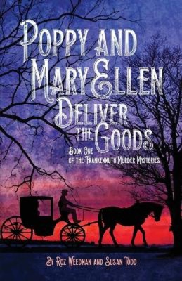 Poppy und Mary Ellen liefern die Ware: Das erste Buch des Frankenmuth-Mordes
