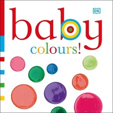 Baby Colours! (Chunky Baby) by DK Board book Book The Cheap Fast Free Post