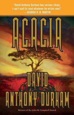 Acacia: The Acacia Trilogy, Book One von David Anthony Durham (Englisch) Taschenbuch