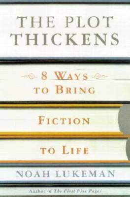 The Plot Thickens: 8 Ways to Bring Fiction to Life - Hardcover - VERY GOOD