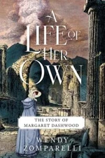 A Life of Her Own: The Story of Margaret Dashwood by Wendy Zomparelli: Used